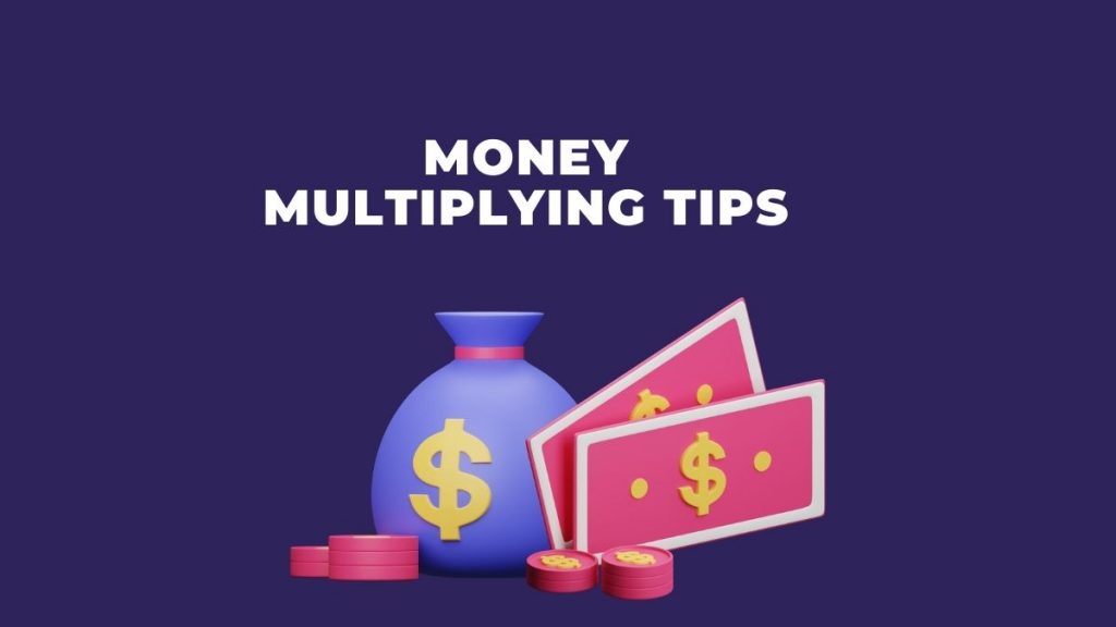 Money Multiplying tips