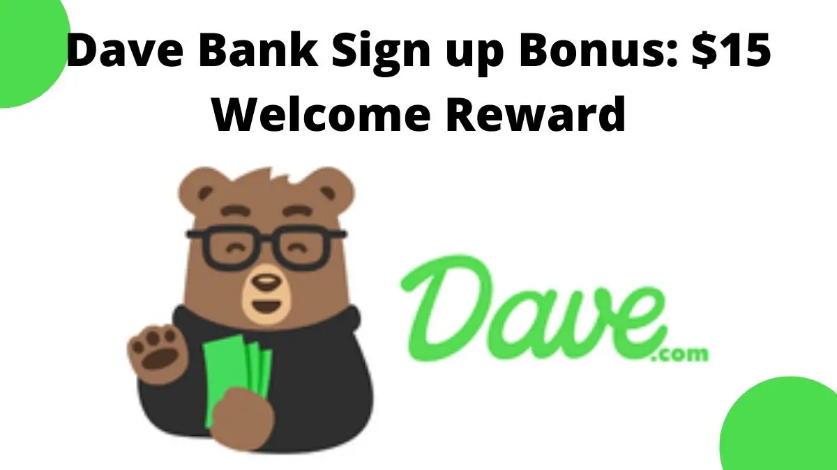 Dave Bank Sign up Bonus: $15 Welcome Reward