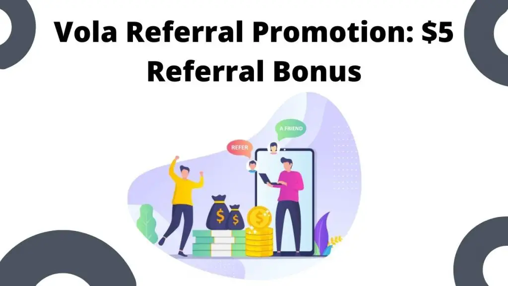 Vola Referral Promotion: $5 Referral Bonus