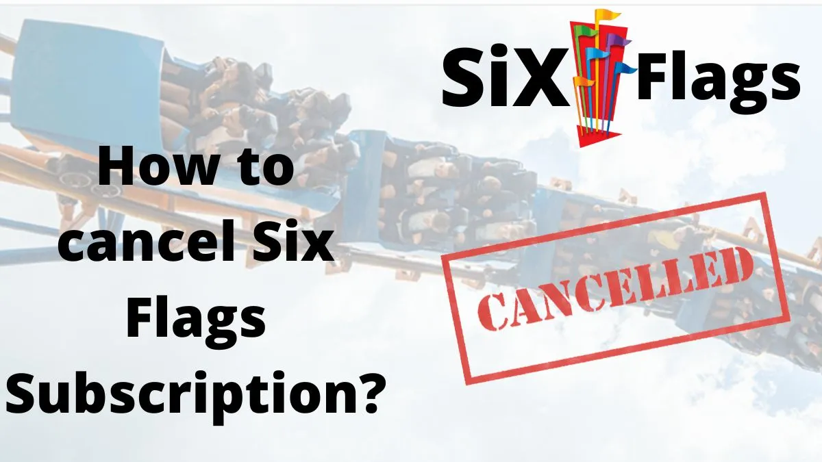 How to cancel six Flags subscription