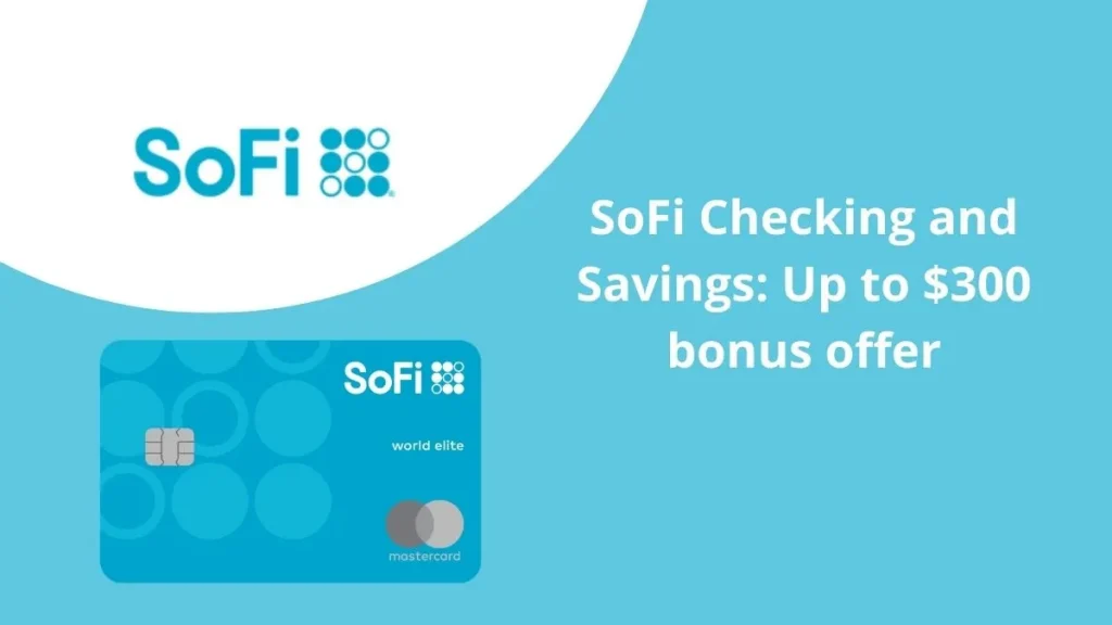 SoFi Checking and Savings: Up to $300 bonus offer