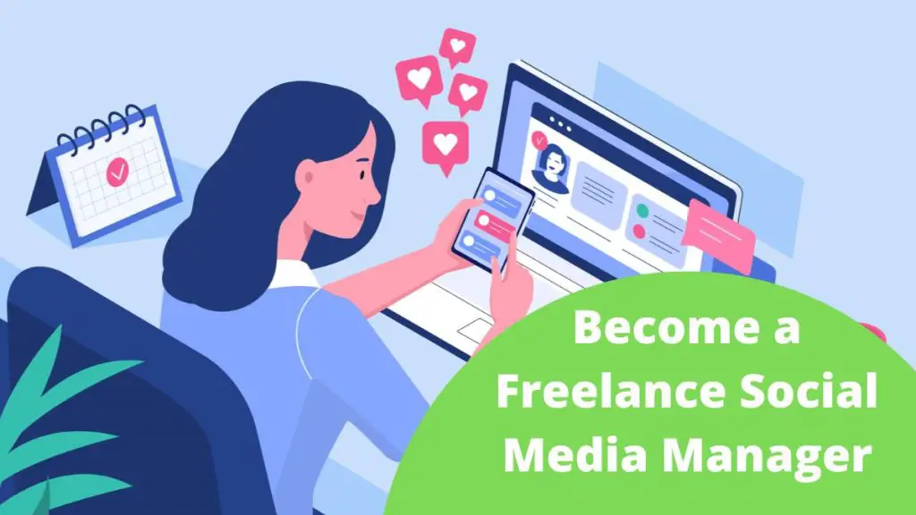 Become a Freelance Social Media Manager.