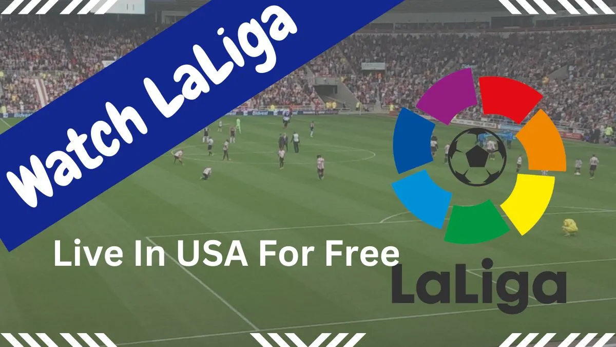 How To Watch La Liga Live In USA For Free